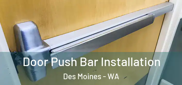 Door Push Bar Installation Des Moines - WA