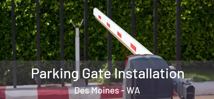 Parking Gate Installation Des Moines - WA